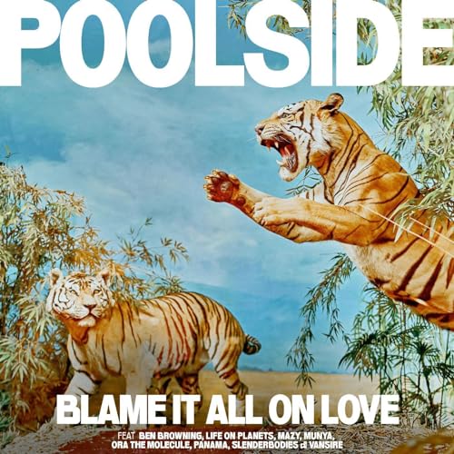 Album cover for Poolside’s “Blame It All On Love” featuring tigers.