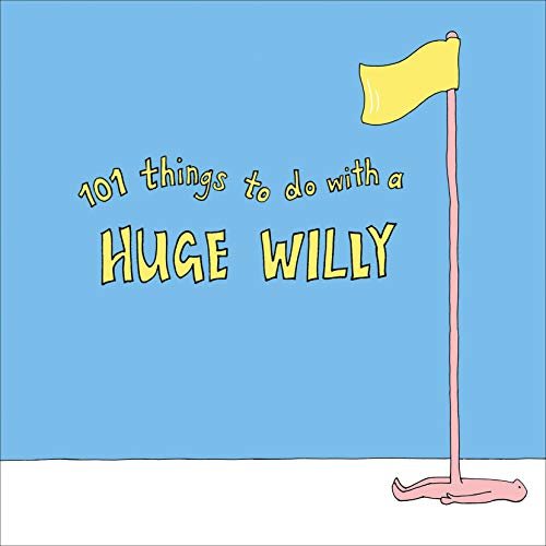 Book cover with cartoon flag and text: "101 things to do with a HUGE WILLY".