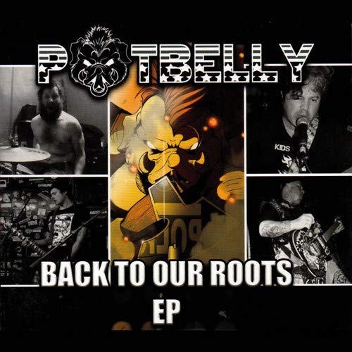 Potbelly album cover: band members, cartoon, and text "Back To Our Roots".