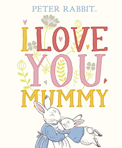 Peter Rabbit hugging a bunny with "I Love You Mummy" text.