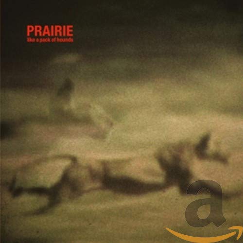 CD cover for Prairie’s “Like a Pack of Hounds” with blurred dog shapes.