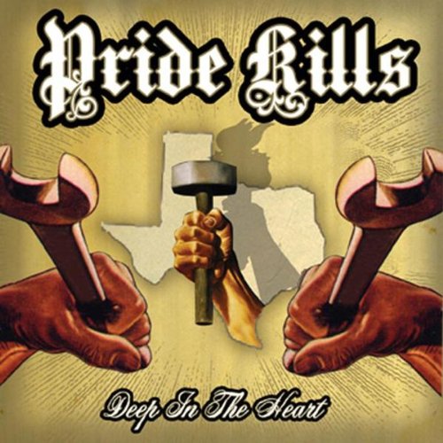 CD cover for "Pride Kills - Deep in the Heart" with tools and Texas outline.