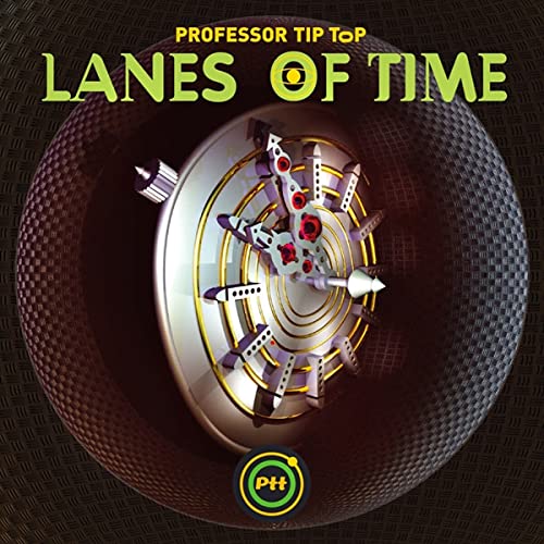 Album cover for “Lanes Of Time” by Professor Tip Top, featuring a retro-futuristic design.