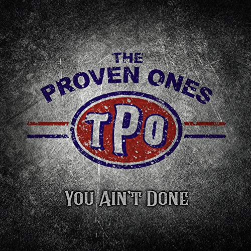 "Album cover with 'THE PROVEN ONES' and 'YOU AIN'T DONE' text, distressed red and blue logo."