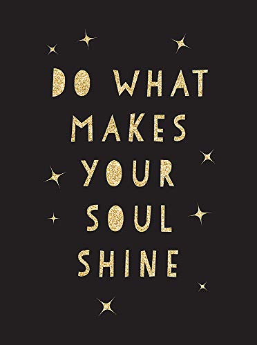 Black cover with gold glitter text reading "Do What Makes Your Soul Shine.