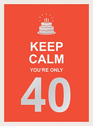 Red poster with white text "Keep Calm You're Only 40" and a cake.