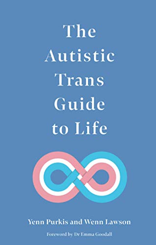 Book cover: “The Autistic Trans Guide to Life” with pink and blue infinity symbol.