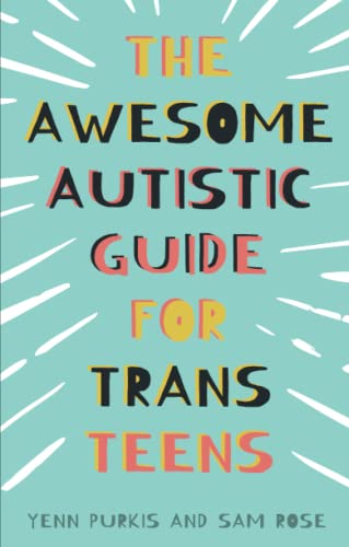Book cover with colorful, bold text: "The Awesome Autistic Guide for Trans Teens.