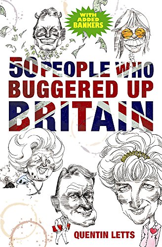 Book cover with caricatures and text: "50 People Who Buggered Up Britain.