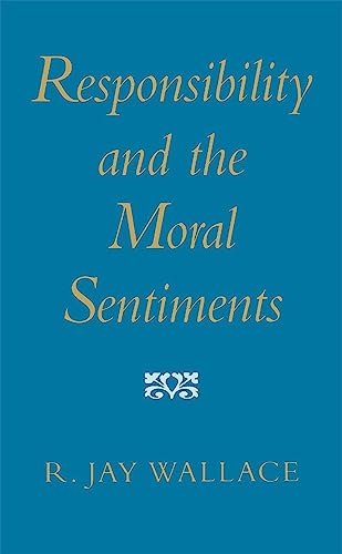 Book cover: “Responsibility and the Moral Sentiments” by R. Jay Wallace.
