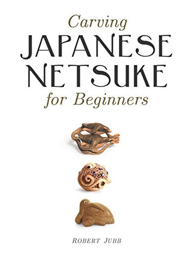 Book cover for Carving Japanese Netsuke for Beginners featuring three carved wooden netsuke figures.
