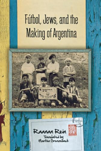 Book cover: "Futbol, Jews, and the Making of Argentina" with a vintage photo.