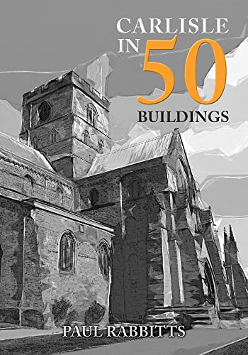 Book cover: "Carlisle in 50 Buildings" featuring a cathedral illustration.