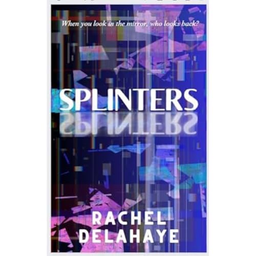 Book cover for "Splinters" with distorted imagery and blue text.