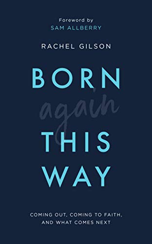 Book cover with blue and white text: "Born Again This Way" by Rachel Gilson.