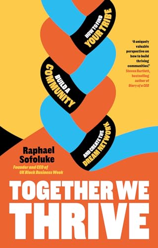 Together We Thrive : How to find your tribe, build a community and create the dream network