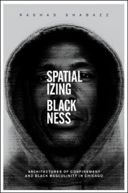 Book cover featuring a hooded Black man, title “Spatializing Blackness.”
