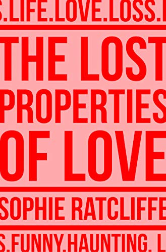 Book cover with red text, “The Lost Properties of Love” by Sophie Ratcliffe.