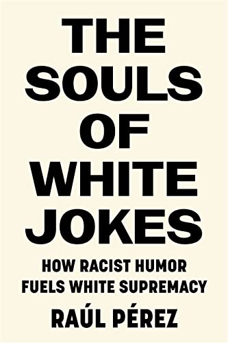 Book cover: "The Souls of White Jokes" by Raúl Pérez, with bold black text.