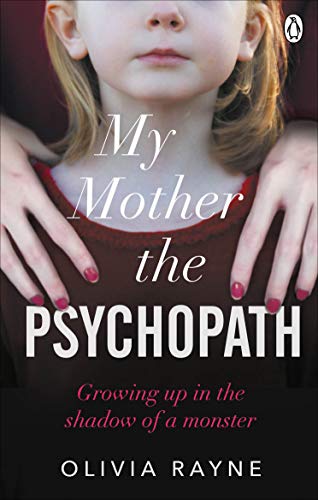 Book cover with a child embraced by adult hands, title “My Mother, the Psychopath.”