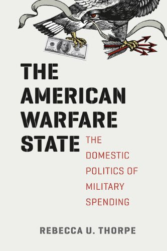 Book cover: eagle clutching money and arrows, title "The American Warfare State.