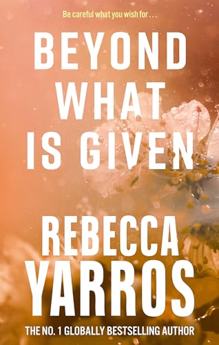 Book cover: "Beyond What is Given" by Rebecca Yarros, with floral imagery.