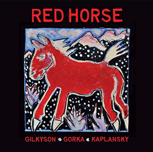 Album cover art featuring a red horse painting with text Red Horse, Gilkyson, Gorka, Kaplansky.