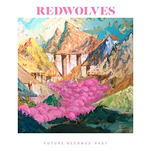 CD cover: painted mountains and pink flowers, text “Redwolves” and “Future Becomes Past”.