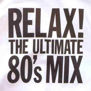 Close-up of a CD cover with bold black text reading "RELAX! The Ultimate 80's Mix".