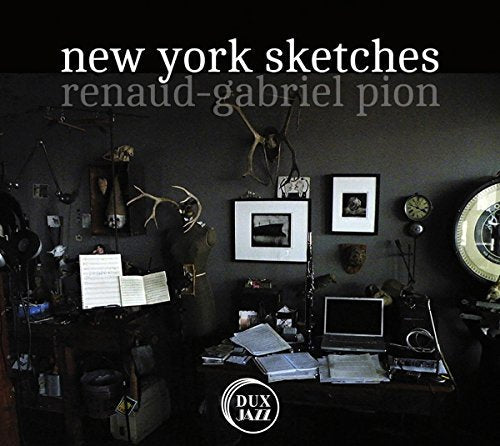 CD cover for Renaud-Gabriel Pion’s “New York Sketches” with cluttered room scene.