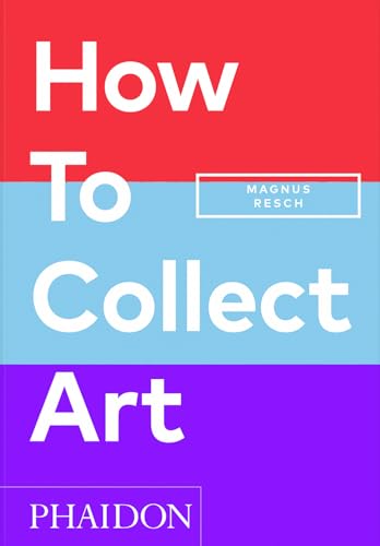 Book cover: "How To Collect Art" with bold, stacked white text.