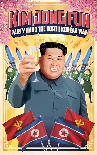 Propaganda-style poster featuring Kim Jong-un with champagne and missiles.