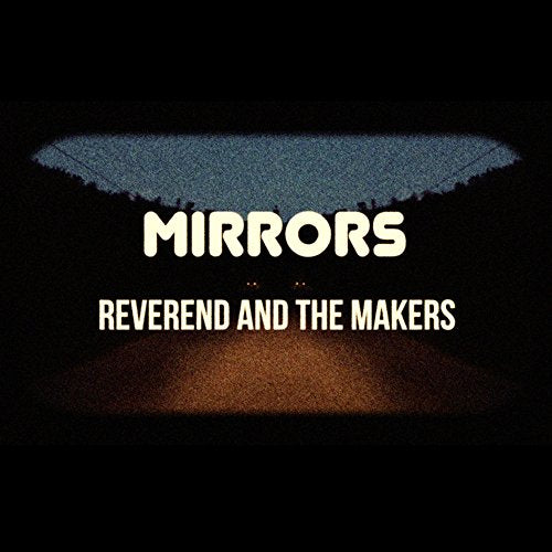 Album cover for "Mirrors" by Reverend & The Makers, dark background.
