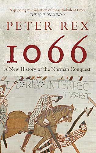 Book cover for 1066: A New History of the Norman Conquest by Peter Rex.