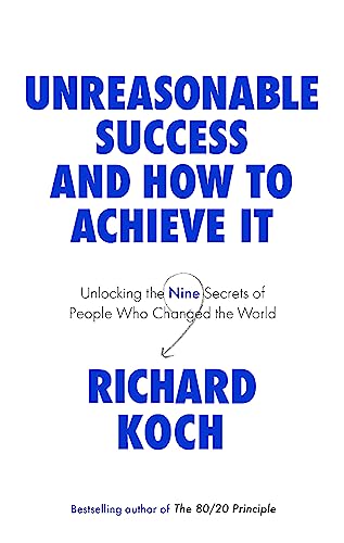 Book cover: “How to Be Unreasonably Successful” by Richard Koch.
