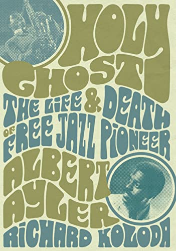 Book cover for “Holy Ghost,” a biography of Albert Ayler, with portraits.