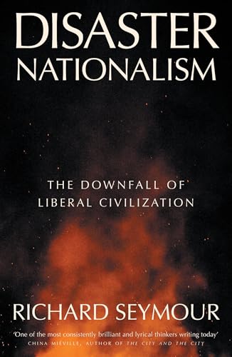 Book cover for Disaster Nationalism by Richard Seymour featuring a dark, fiery background.