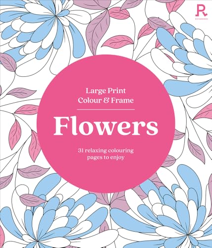 Floral coloring book cover with large text: "Flowers", "Large Print Colour & Frame".