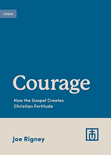 Book cover: "Courage" by Joe Rigney, with blue background and white text.