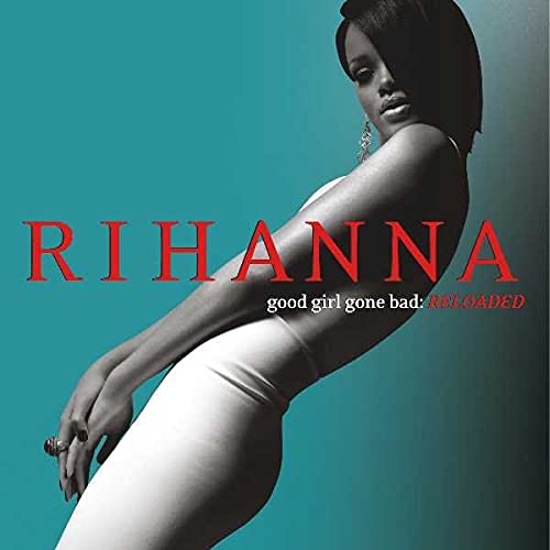 Rihanna album cover, “Good Girl Gone Bad: Reloaded”, teal background.