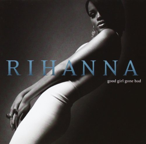 Rihanna album cover, “Good Girl Gone Bad,” featuring a portrait of the artist.