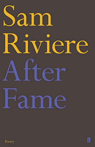 Book cover: "After Fame" by Sam Riviere, with yellow and blue text.