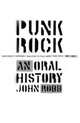 Book cover with black stencil-style text reading Punk Rock: An Oral History by John Robb.