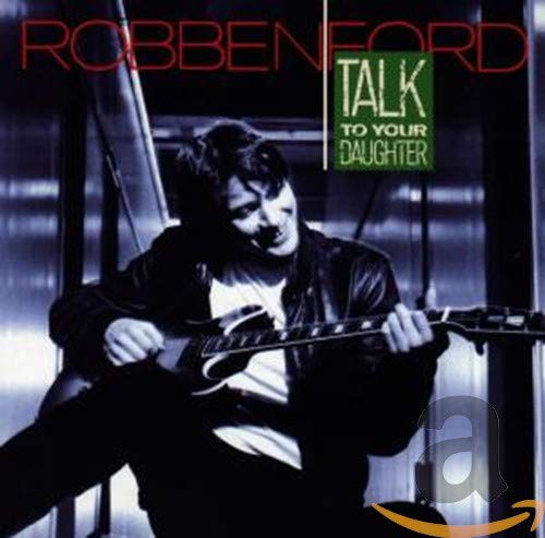 Robben Ford - Talk To Your Daughter [CD]