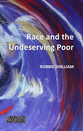 Book cover: "Race and the Undeserving Poor" by Robbie Shilliam, abstract art.