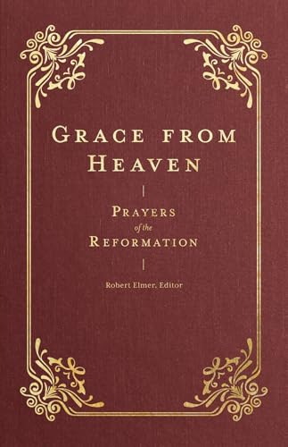Book cover titled Grace from Heaven: Prayers of the Reformation with gold ornate border.