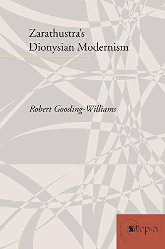 Book cover: “Zarathustra’s Dionysian Modernism” by Robert Gooding-Williams.