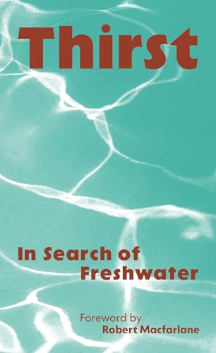 Book cover with title Thirst and subtitle In Search of Freshwater over turquoise water.