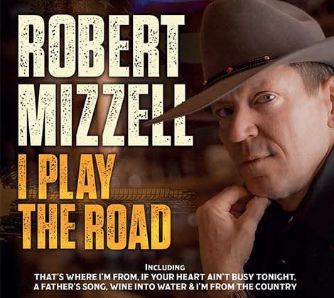 CD cover for “I Play The Road” by Robert Mizzell, featuring a portrait.