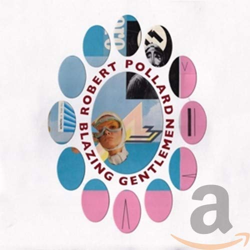 CD cover for Robert Pollard’s “Blazing Gentlemen” with abstract, colorful design.